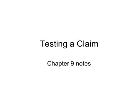 Testing a Claim Chapter 9 notes.