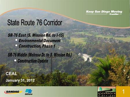 CEAL January 31, 2012 1. 2 Existing Alternative (Preferred Align) Objectives SR-76 Corridor Expand Mobility Improve Safety Enhance natural resources Synergy.