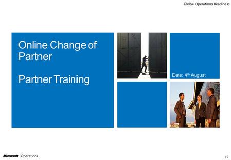 | 0. | 1 Module 1 - Overview of the processModule 2 - Partner Initiated ChangeModule 3 – Customer Initiated ChangeModule 4 - SummaryAppendix.