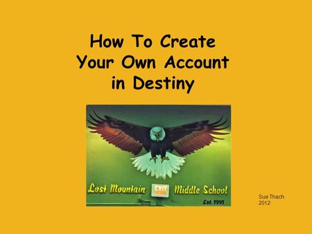 How To Create Your Own Account in Destiny Sue Thach 2012.