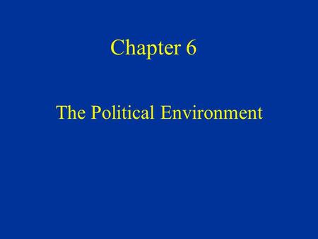 Chapter 6 The Political Environment I. Sovereignty - Nationalism II. Embargoes and Trade Sanctions III. Export Controls IV. Political Risk - Types -