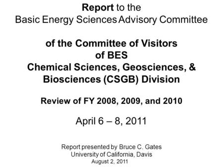 Report to the Basic Energy Sciences Advisory Committee of the Committee of Visitors of BES Chemical Sciences, Geosciences, & Biosciences (CSGB) Division.