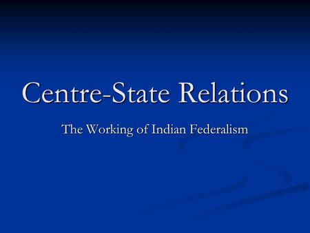 Centre-State Relations