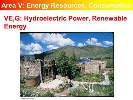 Area V: Energy Resources, Consumption VE,G: Hydroelectric Power, Renewable Energy.