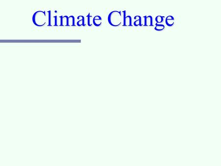 Climate Change. Climate Change Background   The earth has been in a warming trend for the past few centuries   Mainly due to the increase in greenhouse.