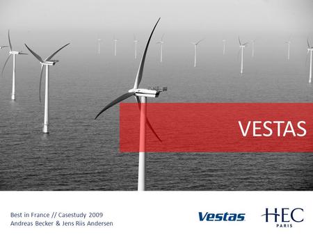 VESTAS Best in France // Casestudy 2009 Andreas Becker & Jens Riis Andersen.