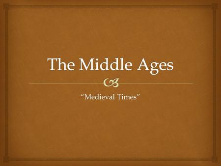 “Medieval Times”.  Medieval Towns Medieval Towns often grew up around a church or town fair with no planning. The streets were narrow and rarely cleaned.