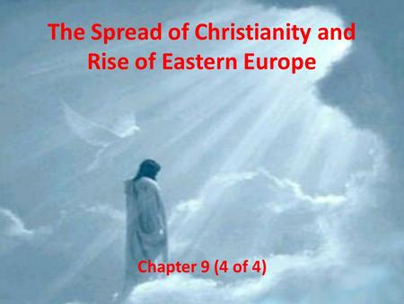 The Spread of Christianity and Rise of Eastern Europe