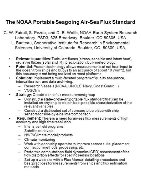 The NOAA Portable Seagoing Air-Sea Flux Standard C. W. Fairall, S. Pezoa, and D. E. Wolfe, NOAA Earth System Research Laboratory, PSD3, 325 Broadway, Boulder,