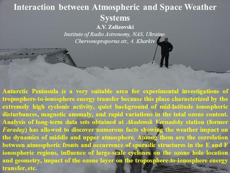 Antarctic Peninsula is a very suitable area for experimental investigations of troposphere-to-ionosphere energy transfer because this place characterized.