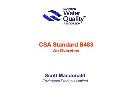 CSA Standard B483 An Overview Scott Macdonald Envirogard Products Limited.