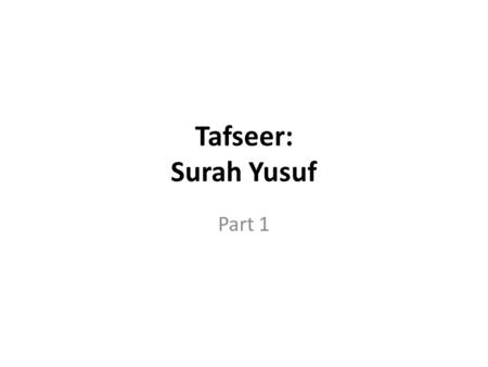 Tafseer: Surah Yusuf Part 1.