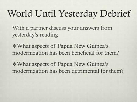 World Until Yesterday Debrief