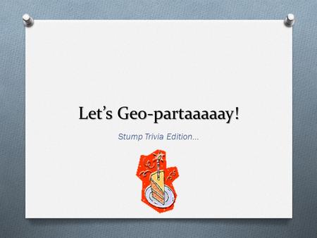 Let’s Geo-partaaaaay! Stump Trivia Edition…. Round 1 Categories O Islam O Vocab O Types of Islam O Vocab.