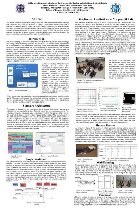 UBSwarm: Design of a Software Environment to Deploy Multiple Decentralized Robots Tamer Abukhalil, Madhav Patil, Advisor: Prof. Tarek Sobh Robotics, Intelligent.