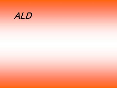 ALD. Symptoms: Dementia, loss of sight, hearing, speech, and ambulation.