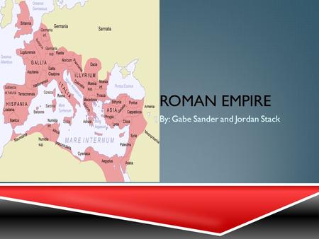 ROMAN EMPIRE By: Gabe Sander and Jordan Stack. THE RISE OF ROME: ETRUSCANS  Rome is believed to be founded in 753 B.C.E by Romulus  Etruscan civilization.