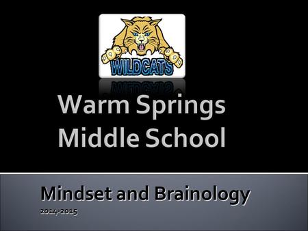 Mindset and Brainology 2014-2015.  When students and educators have a growth mindset, they understand that intelligence is not set, but can be developed.