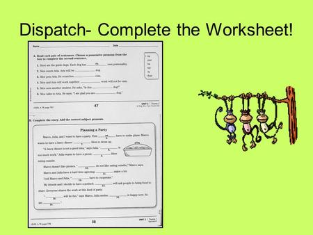 Dispatch- Complete the Worksheet!