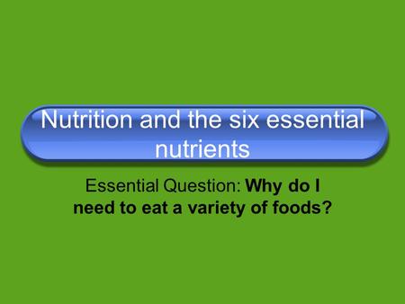 Nutrition and the six essential nutrients