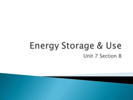 Unit 7 Section B.  Carbohydrates  Glucose – Key energy releaser  2:1 ratio H to C  Monosaccharide – Simple sugar ◦ 5 to 6 Carbon atoms ◦ Glucose –