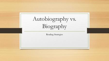 Autobiography vs. Biography