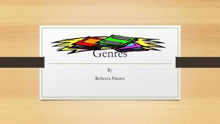 Genres By Rebecca Painter.