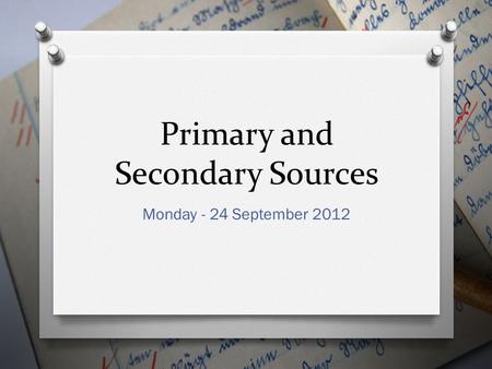 Primary and Secondary Sources