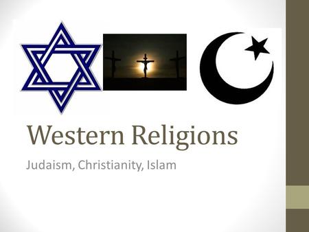 Judaism, Christianity, Islam