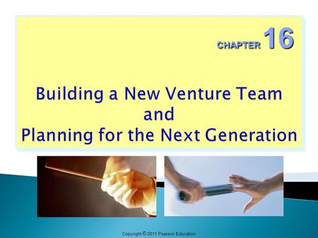 Copyright © 2011 Pearson Education CHAPTER 16. Copyright © 2011 Pearson Education  The process of influencing and inspiring others to work to achieve.