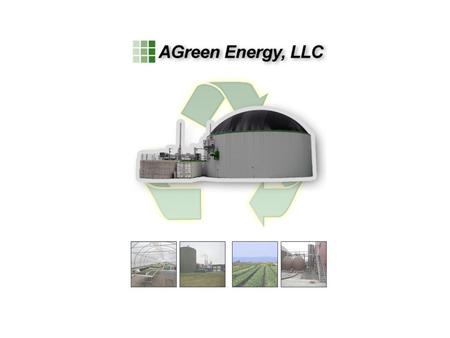 ©AGreen Energy, LLC, 2010. All rights reserved. Individual Farm Model – 300 to 500 cows 1. Manure Input: ~4,000 gallons per day 1. Organic Input: ~6,000.