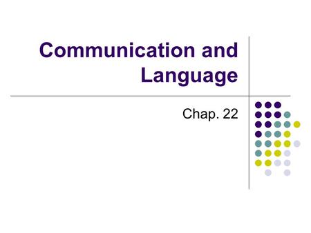 Communication and Language Chap. 22. Outline Communication Grammar Syntactic analysis Problems.