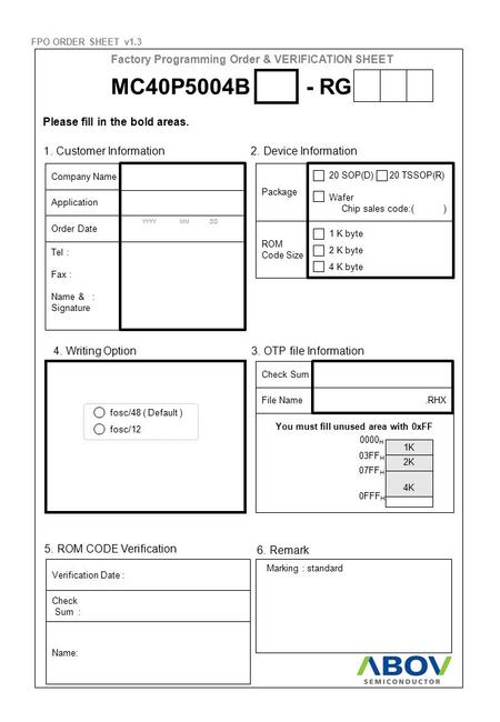 Factory Programming Order & VERIFICATION SHEET 1. Customer Information2. Device Information Company Name Application Order Date Tel : Fax : Name & : Signature.