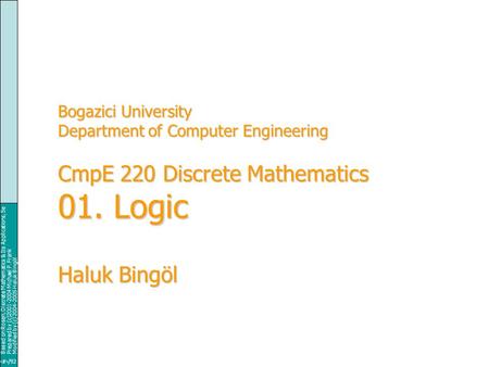 Module #1 - Logic Based on Rosen, Discrete Mathematics & Its Applications, 5e Prepared by (c)2001-2004 Michael P. Frank Modified by (c) 2004-2005 Haluk.