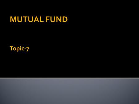 MUTUAL FUND Topic-7.