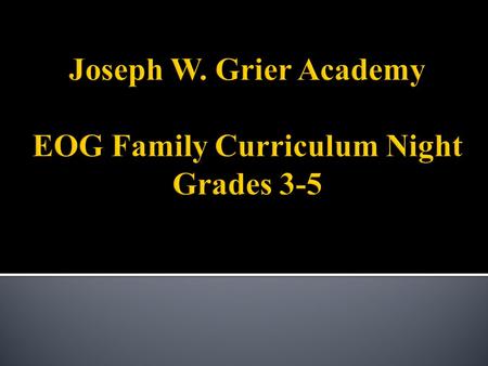  Our goals for tonight are…  To provide you with key EOG information  To provide ways you can help your child at home  To let you know how you can.