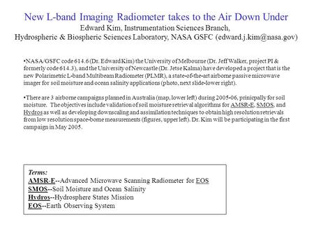 NASA/GSFC code 614.6 (Dr. Edward Kim) the University of Melbourne (Dr. Jeff Walker, project PI & formerly code 614.3), and the University of Newcastle.