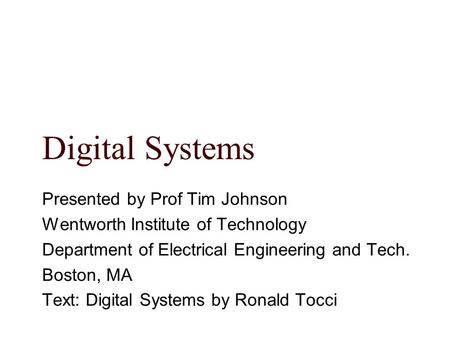 Digital Systems Presented by Prof Tim Johnson