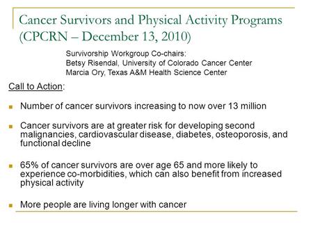 Cancer Survivors and Physical Activity Programs (CPCRN – December 13, 2010) Call to Action: Number of cancer survivors increasing to now over 13 million.