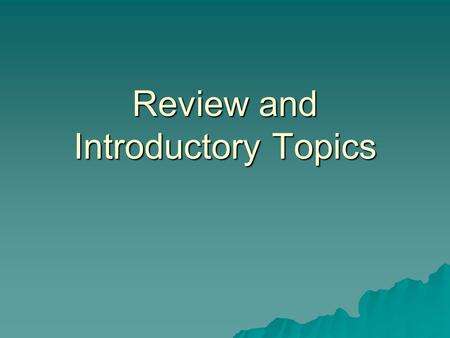 Review and Introductory Topics. Measurements  In science, System Internationale (SI) is used.  See Table 2-2 for prefixes –Giga through pico (some examples)