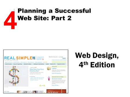 Web Design, 4 th Edition 4 Planning a Successful Web Site: Part 2.