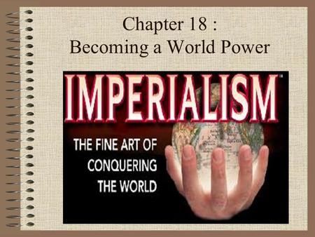 Chapter 18 : Becoming a World Power