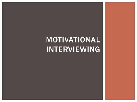 MOTIVATIONAL INTERVIEWING.  Explore Motivational Interviewing (MI) and its application in coaching.  Analyze the 4 MI general principles.  Incorporate.