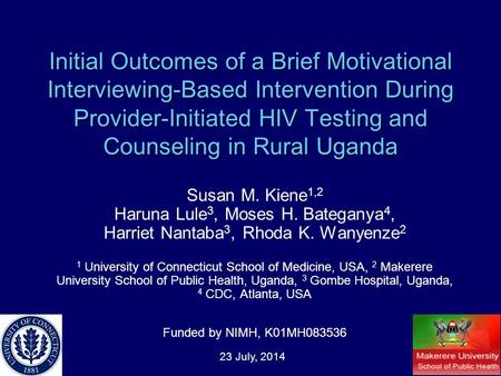 Initial Outcomes of a Brief Motivational Interviewing-Based Intervention During Provider-Initiated HIV Testing and Counseling in Rural Uganda Susan M.