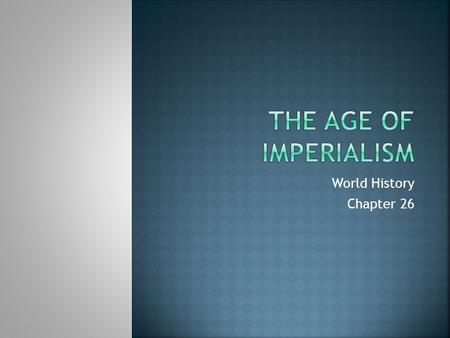 World History Chapter 26.  Imperialism – countries competing for land  Happened for several reasons: 1. Because of I.R., countries needed to find resources.