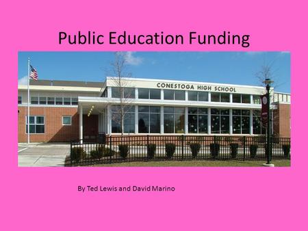 Public Education Funding By Ted Lewis and David Marino.