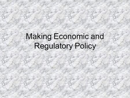 Making Economic and Regulatory Policy. Balanced Budget Balanced Federal Budget for first time 1999. Defense spending fell due to end of cold war. Spending.