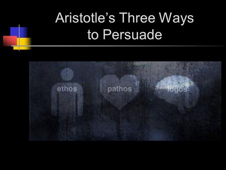 Aristotle’s Three Ways to Persuade