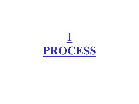 1 PROCESS.