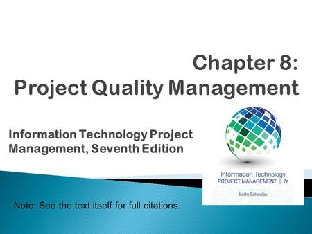 Information Technology Project Management, Seventh Edition Note: See the text itself for full citations.